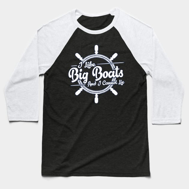 I Like Big Boats And I Cannot Lie Baseball T-Shirt by DankFutura